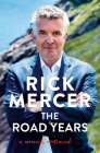 The Road Years: A Memoir, Continued . . . By Rick Mercer Cover Image