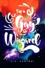 I'm a Gay Wizard By V.S. Santoni Cover Image
