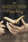The Institution of Preaching By Pastor Mark Amoateng MD Cover Image
