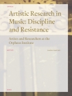 Artistic Research in Music: Discipline and Resistance--Artists and Researchers at the Orpheus Institute By Jonathan Impett (Editor) Cover Image