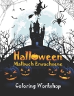 Halloween Malbuch Erwachsene: Happy Halloween Malbuch; Malbuch für Erwachsene: Schrecken aus der Gruft; Ein fantastisch illustriertes; Horror-Malbuc By Coloring Workshop Cover Image