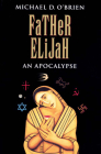 Father Elijah: An Apocalypse By Michael O'Brien Cover Image