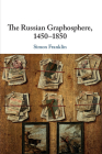 The Russian Graphosphere, 1450-1850 By Simon Franklin Cover Image