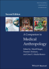 A Companion to Medical Anthropology (Wiley Blackwell Companions to Anthropology) By Merrill Singer (Editor), Pamela I. Erickson (Editor), César E. Abadía-Barrero (Editor) Cover Image