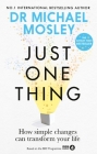 Just One Thing: How simple changes can transform your life: THE SUNDAY TIMES BESTSELLER Cover Image