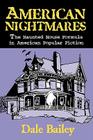American Nightmares: The Haunted House Formula in American Popular Fiction By Dale Bailey Cover Image