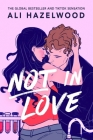 Not in Love: From the Bestselling Author of the Love Hypothesis By Ali Hazelwood Cover Image