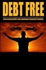 Debt Free Overcoming Debt And Regaining Financial Freedom By Maurice Chavez Cover Image