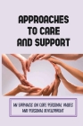 Approaches To Care And Support: An Emphasis On Core Personal Values And Personal Development: Person Centered Approach Examples By Jayson Silberberg Cover Image