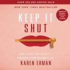 Keep It Shut: What to Say, How to Say It, and When to Say Nothing at All (Updated and Expanded, Including a Bonus 10-Day Devotional) By Karen Ehman, Charity Spencer (Read by) Cover Image