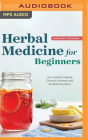 Herbal Medicine for Beginners: Your Guide to Healing Common Ailments with 35 Medicinal Herbs Cover Image