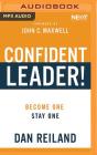 Confident Leader!: Become One, Stay One By Dan Reiland, John C. Maxwell (Foreword by), Steven Roy Grimsley (Read by) Cover Image