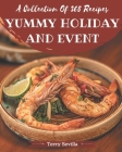 A Collection Of 365 Yummy Holiday and Event Recipes: Home Cooking Made Easy with Yummy Holiday and Event Cookbook! Cover Image