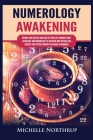 Numerology Awakening: Decode Your Destiny and Master Your Life through Tarot, Astrology and Numerology to Discover Who You Are and Predict Y Cover Image