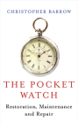 The Pocket Watch: Restoration, Maintenance and Repair By Christopher Barrow Cover Image