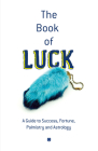The Book of Luck: A Guide to Success, Fortune, Palmistry and Astrology By Whitman Publishing Co Cover Image