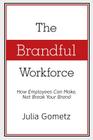 The Brandful Workforce: How Employees Can Make, Not Break Your Brand Cover Image