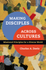Making Disciples Across Cultures: Missional Principles for a Diverse World By Charles A. Davis Cover Image