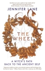 The Wheel: A Witch's Path Back to the Ancient Self Cover Image
