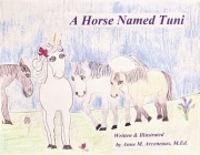 A Horse Named Tuni By Anne M. Arceneaux M.Ed. Cover Image