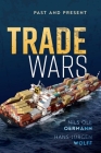 Trade Wars: Past and Present By Nils Ole Oermann, Hans-Jürgen Wolff Cover Image