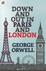 Down and Out in Paris and London By George Orwell Cover Image