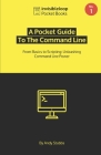 A Pocket Guide To the Command Line: From Basics to Scripting: Unleashing Command Line Power Cover Image