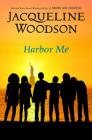 Harbor Me By Jacqueline Woodson Cover Image