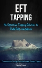Eft Tapping: An Effective Tapping Solution To Build Self-Confidence (Transformation Through Emotional Freedom Therapy Tapping) By Jeffrey Crocker Cover Image