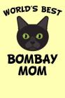 World's Best Bombay Mom: Diary for Cat Owners with Cat Stationary Paper and Cute Cat Illustrations Cover Image