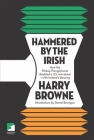 Hammered by the Irish: How the Pitstop Ploughshares Disabled a U.S. War Plane-With Ireland's Blessing By Harry Browne, Daniel Berrigan (Introduction by) Cover Image