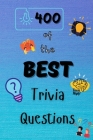 400 of the Best Trivia Questions: Hard and Confusing Trivia Questions for Adults, Seniors and all other Trivia Fans Play with the your Family or Frien Cover Image
