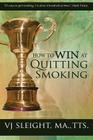 How to Win at Quitting Smoking By Vj Sleight Cover Image