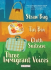 Straw Bag, Tin Box, Cloth Suitcase: Three Immigrant Voices By Raquel Ertiga Paz, Fotini Tikkou (Illustrator) Cover Image