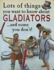 Lots of Things You Want to Know about Gladiators By David West Cover Image