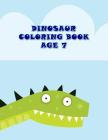 Dinosaur Coloring Book Age 7: A Fun Kid Dinosaur For Learning Cover Image