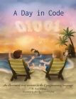 A Day in Code: An illustrated story written in the C programming language By Shari Eskenas, Ana Quintero Villafraz (Illustrator) Cover Image