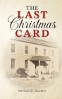 The Last Christmas Card By Michael D. Hankins Cover Image