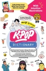 The KPOP Dictionary: 500 Essential Korean Slang Words and Phrases Every KPOP Fan Must Know Cover Image