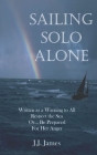 Sailing Solo Alone: A yachting novel written as a warning to all those who would be foolish enough not to give the sea the respect she des Cover Image