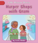 Harper Shops with Gram (Little Blossom Stories) By Cecilia Minden, Anna Jones (Illustrator) Cover Image