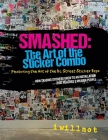 Smashed: The Art of the Sticker Combo: Featuring the Art of the DC Street Sticker Expo By iwillnot iwillnot Cover Image