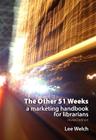 The Other 51 Weeks: A Marketing Handbook for Librarians (Topics in Australasian Library and Information Studies) By Lee Welch Cover Image