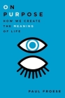 On Purpose: How We Create the Meaning of Life Cover Image