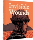 Invisible Wounds: Graphic Journalism By Jess Ruliffson Cover Image