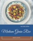 345 Medium Grain Rice Recipes: A Timeless Medium Grain Rice Cookbook By Mary Hicks Cover Image