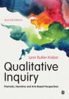 Qualitative Inquiry: Thematic, Narrative and Arts-Based Perspectives By Lynn Butler-Kisber Cover Image