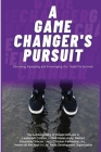 A Game Changer Pursuit: The Autobiography of Donald Williams, II, Lieutenant Colonel, United States Army, Retired, Executive Director, Unity C Cover Image