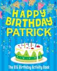 Happy Birthday Patrick - The Big Birthday Activity Book: (Personalized Children's Activity Book) By Birthdaydr Cover Image