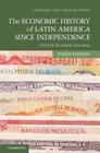 The Economic History of Latin America Since Independence (Cambridge Latin American Studies #98) By Victor Bulmer-Thomas Cover Image